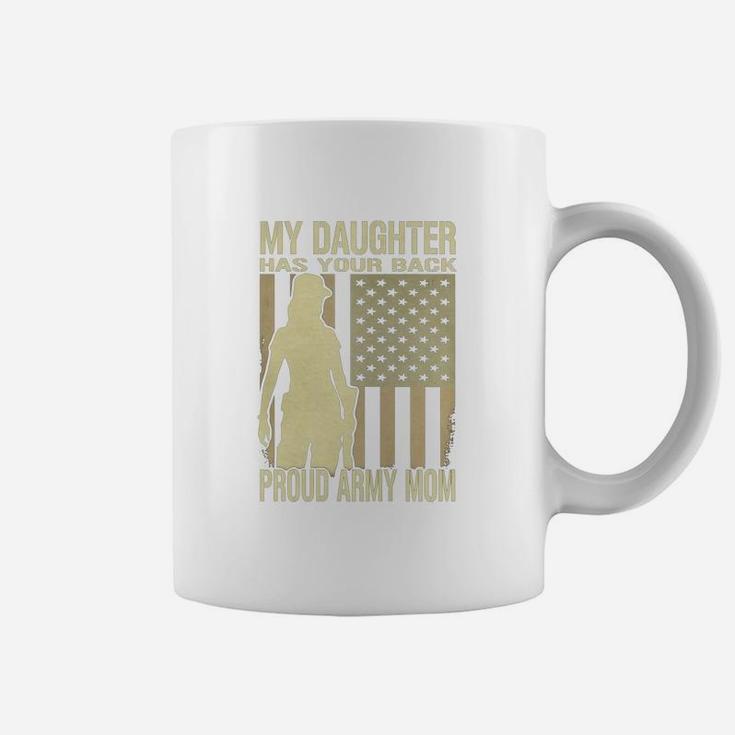 My Daughter Has Your Back Proud Army Mom T-shirt Mother Gift Coffee Mug