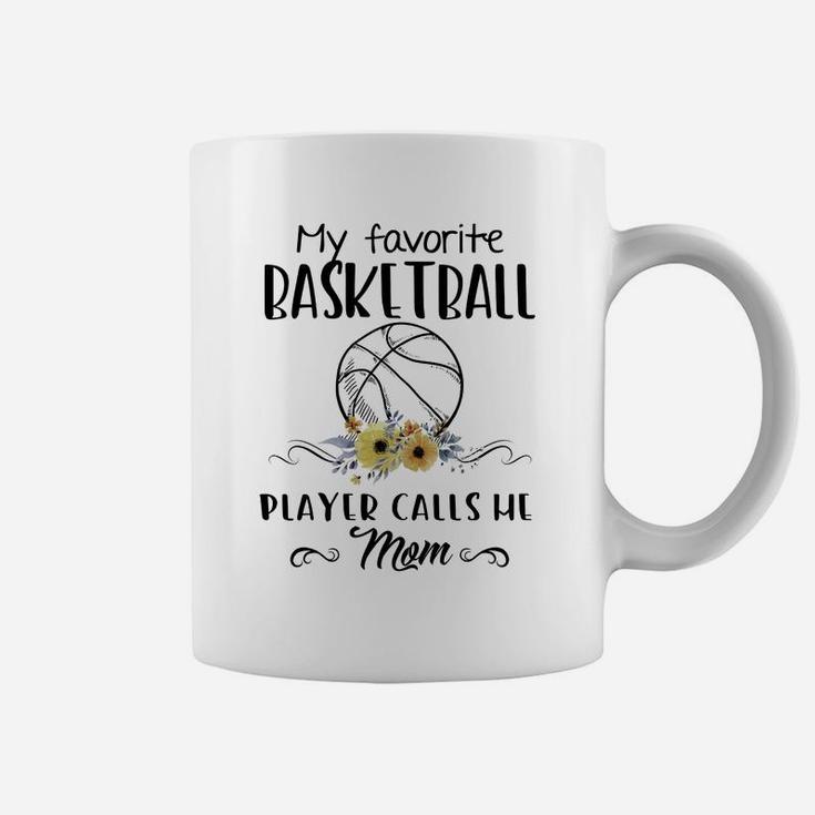 My Favorite Basketball Player Calls Me Mom Mother Basketball Coffee Mug
