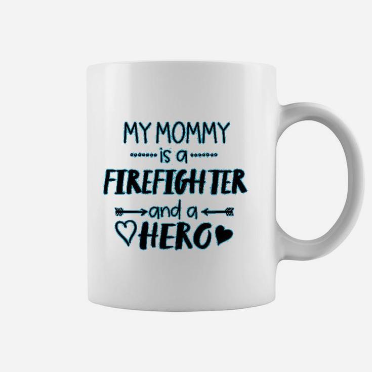 My Mommy Is A Firefighter And A Hero Baby Mothers Day Coffee Mug