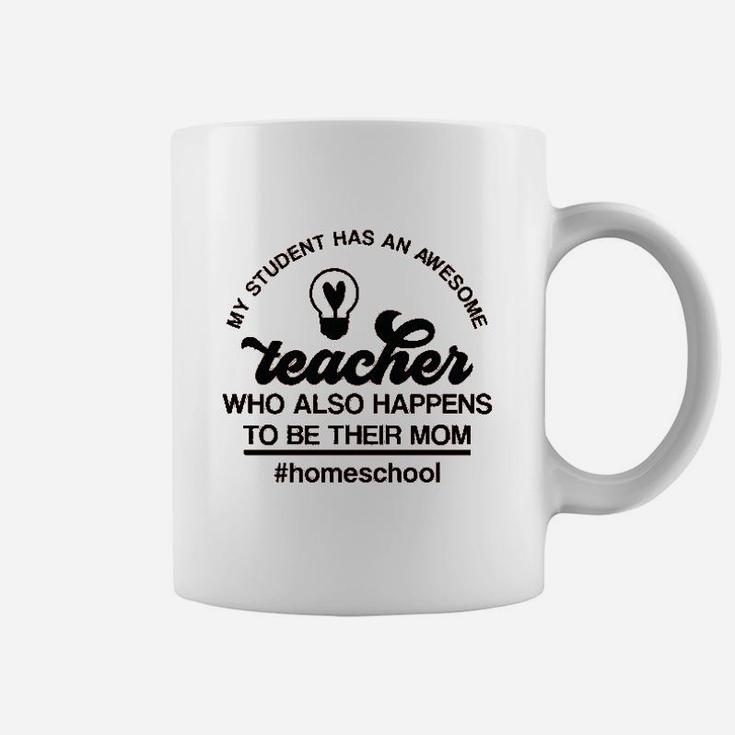 My Student Has An Awesome Teacher Homeschool Coffee Mug