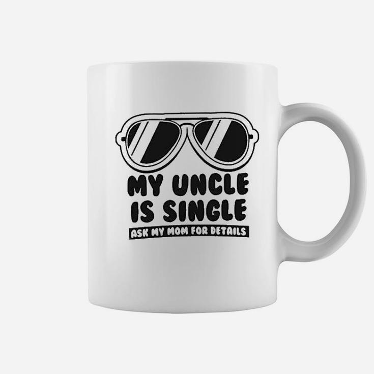 My Uncle Is Single Ask My Mom For Details Baby Coffee Mug