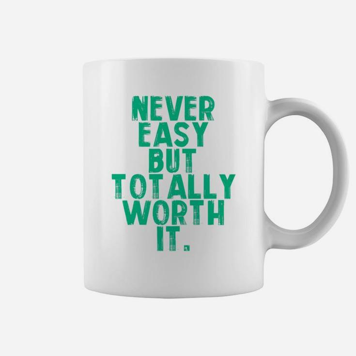 Never Easy But Totally Worth It Mama Coffee Mug