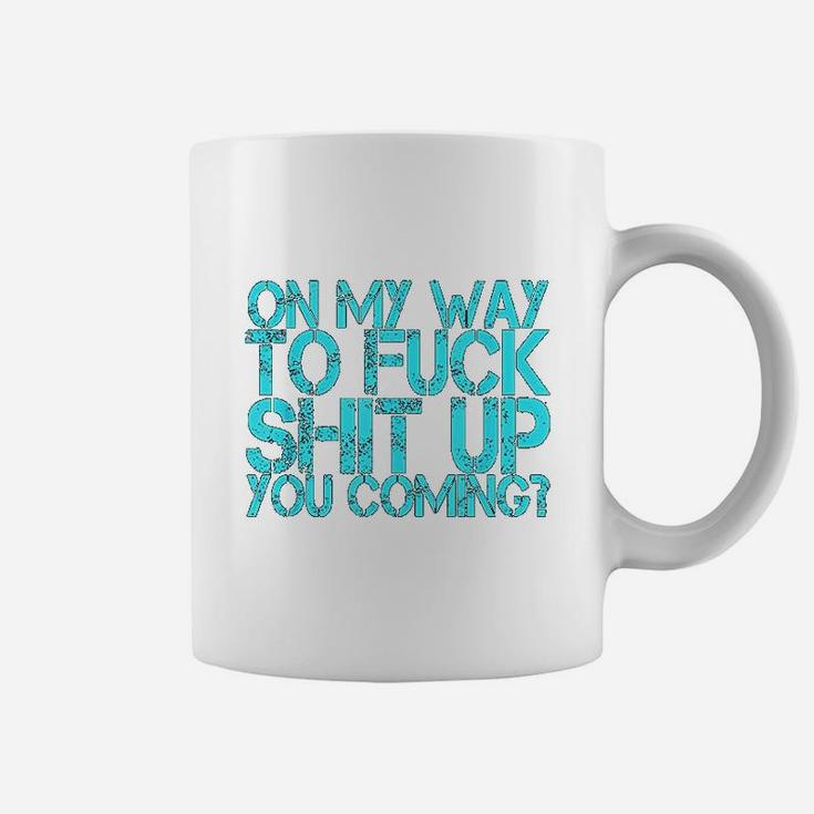 On The Way To Up You Coming Funny Quote Saying Coffee Mug