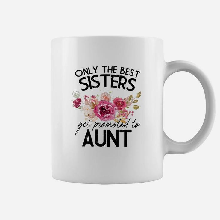 Only the best sisters best sale get promoted to aunt mug