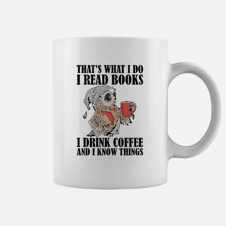 Owl That's What I Do I Read Books I Drink Coffee And I Know Things Coffee Mug