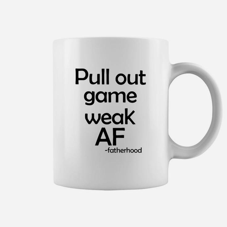 Pull Out Game Weak Af Fatherhood Coffee Mug