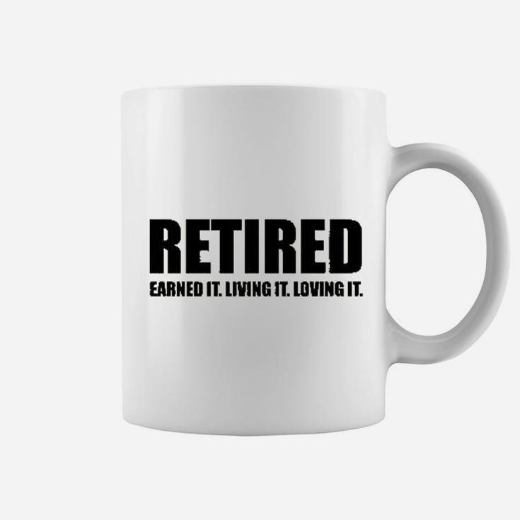 Retired Earned It Living It Loving Cute Retirement Coffee Mug