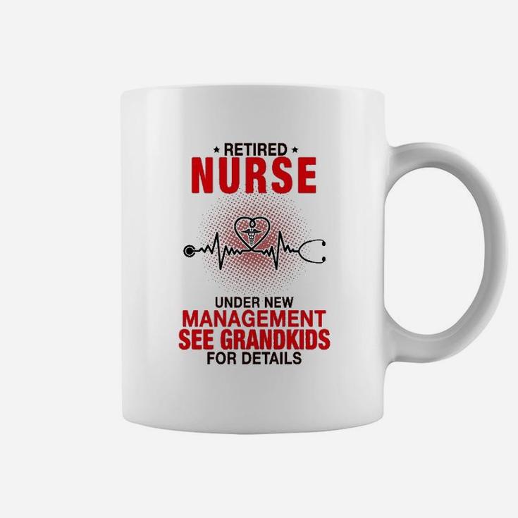 Retired Nurse Under New Management See Grandkids For Details Coffee Mug