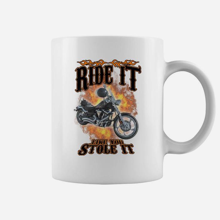 Ride It Like You Stole It Coffee Mug