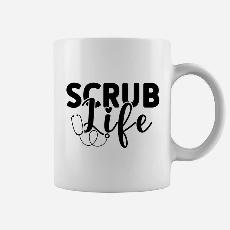 Scrub Life Best Gift For Nurse Graduation Gift Coffee Mug