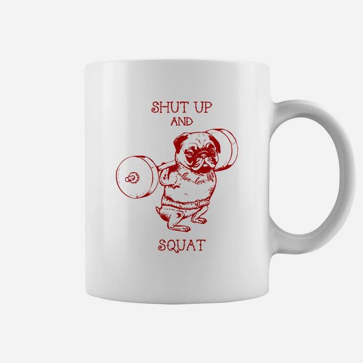 Shut Up And Squat Funny Pugs Gym Coffee Mug