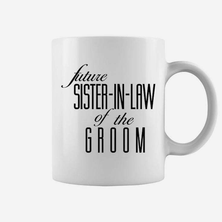 Sister Of The Groom Future In Law Coffee Mug