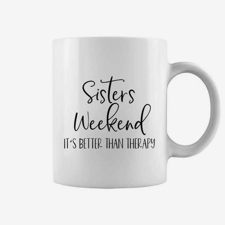 Sisters Weekend Its Better Than Therapy 2021 Girls Coffee Mug
