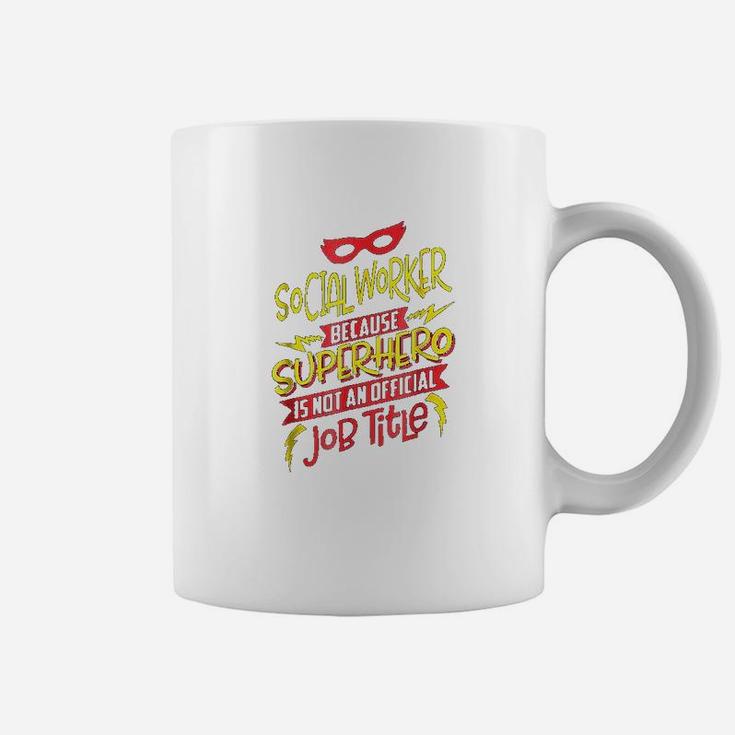 Social Worker Because Superhero Not A Job Title Coffee Mug