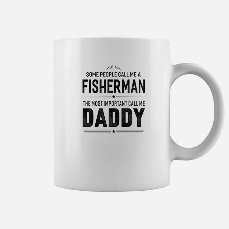 Some People Call Me A Fisherman Daddy Gifts Coffee Mug