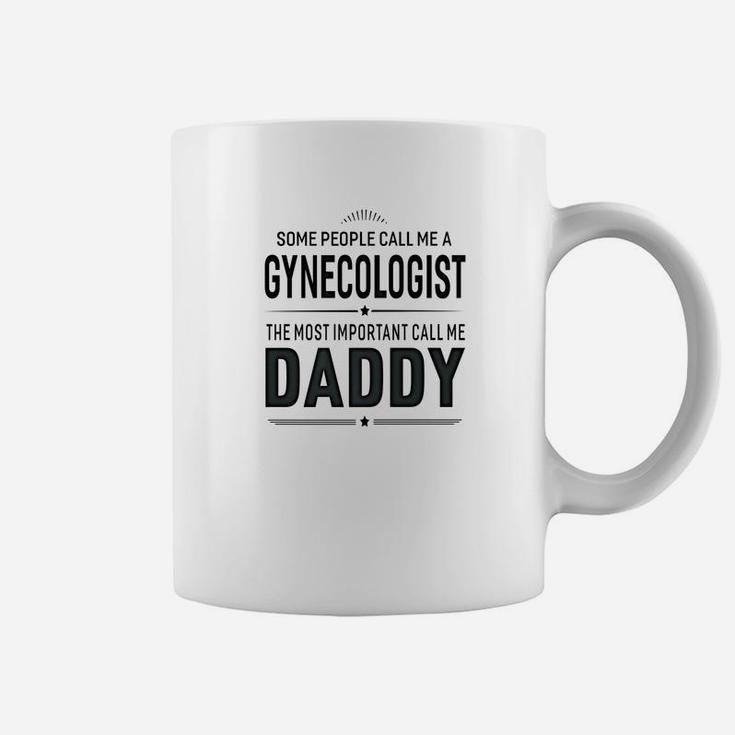 Some People Call Me A Gynecologist Daddy Gifts Coffee Mug