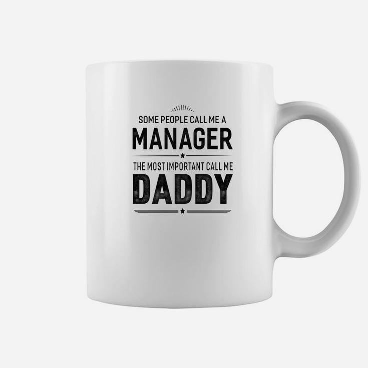 Some People Call Me A Manager Daddy Gifts Coffee Mug