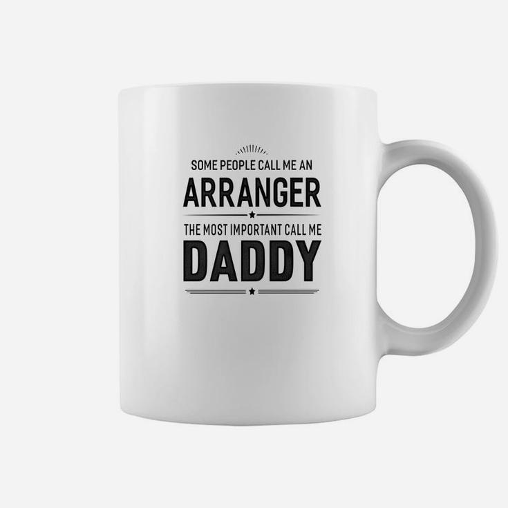 Some People Call Me An Arranger Daddy Gifts Coffee Mug