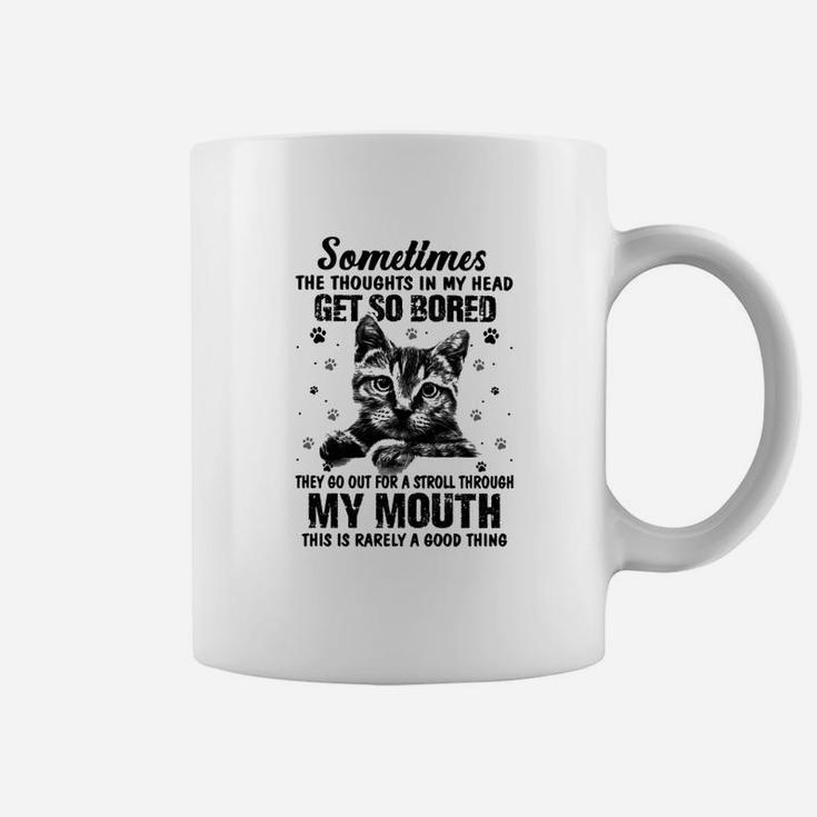 Sometimes The Thoughts In My Head Get So Bored Coffee Mug