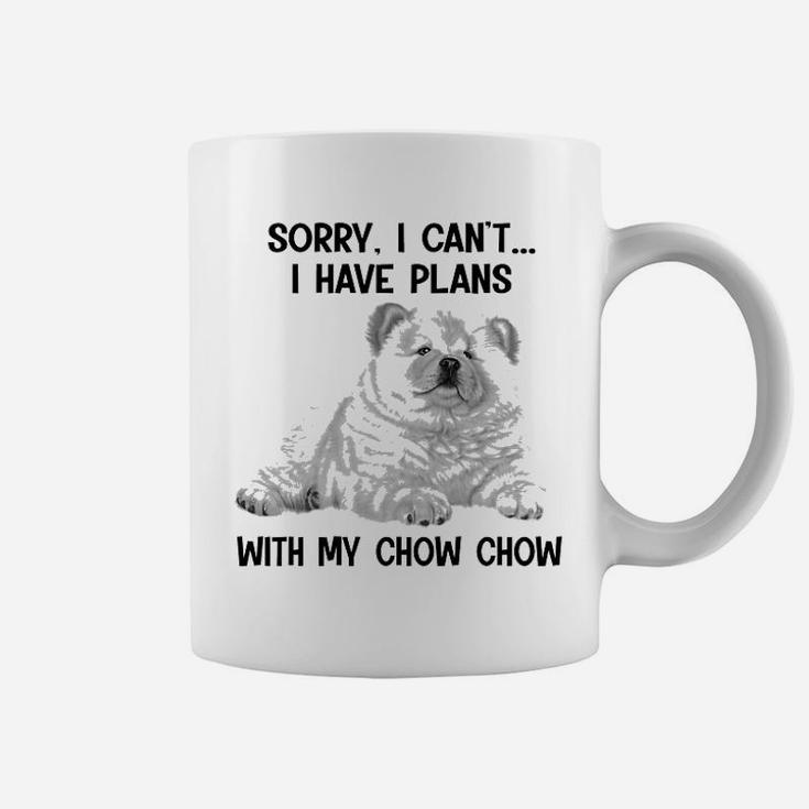 Sorry I Cant I Have Plans With My Chow Chow Coffee Mug