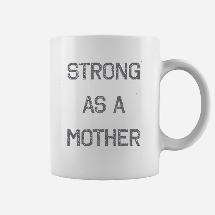 Strong As A Mother Relaxed Coffee Mug