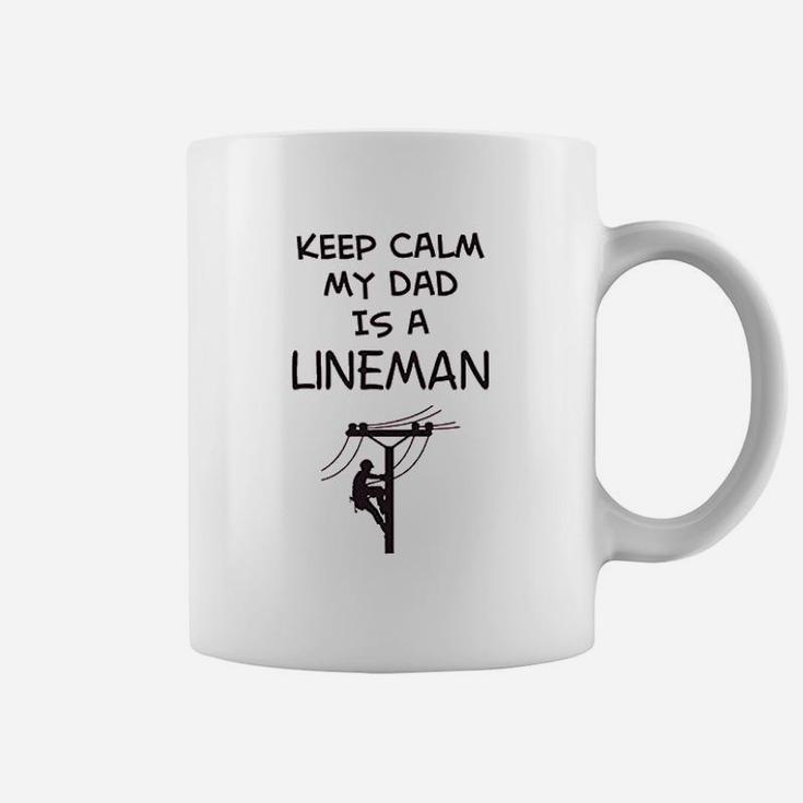 T Keep Calm My Dad Is A Lineman Fathers Day Funny Coffee Mug