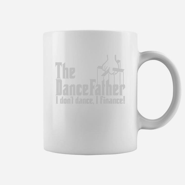 The Dancefather I Dont Dance I Finance Coffee Mug