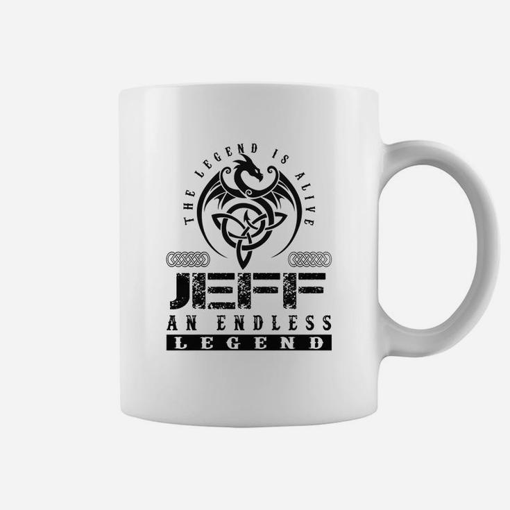 The Legend Is Alive Jeff An Endless Legend Name Coffee Mug