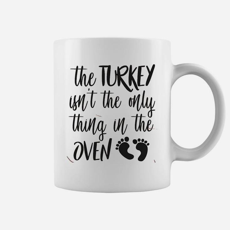 The Turkey Isnt The Only Thing In The Oven Pregnancy Announcement Coffee Mug