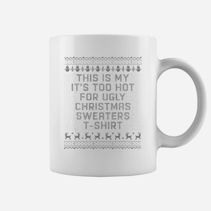 This Is My It’s Too Hot For Ugly Christmas Sweater Coffee Mug