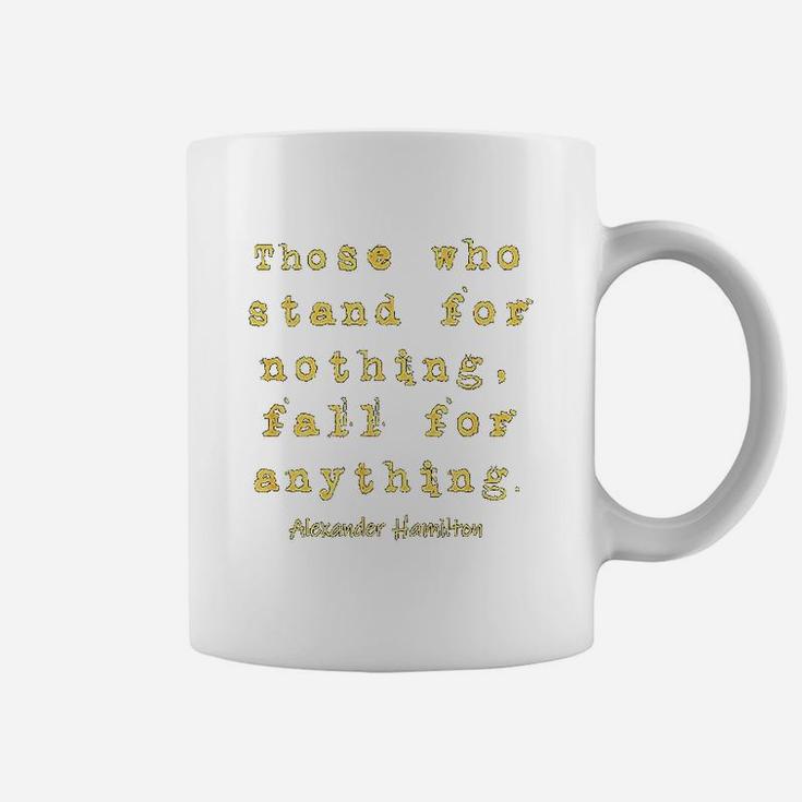 Those Who Satnd For Nothing Fall For Nothing Coffee Mug
