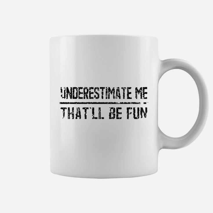 Underestimate Me That'll Be Fun Vintage Funny Quote Gift Coffee Mug