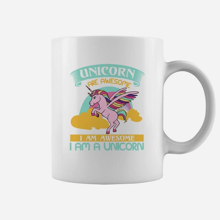 Unicorn Are Awesome I Am Awesome I Am A Unicorn Coffee Mug