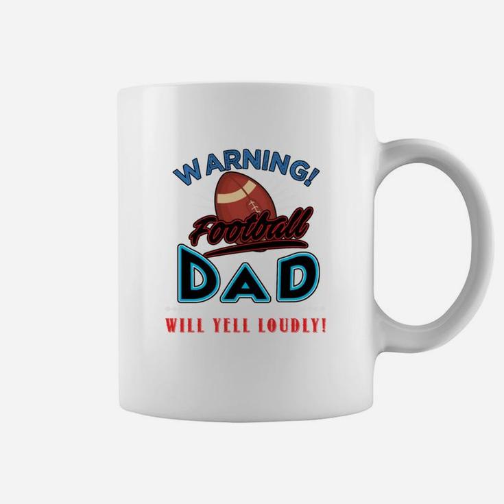 Warning Football Dad Will Yell Loudly Football Dad Shirt Football Dad Sweatshirt Football Dad Hoodie Coffee Mug