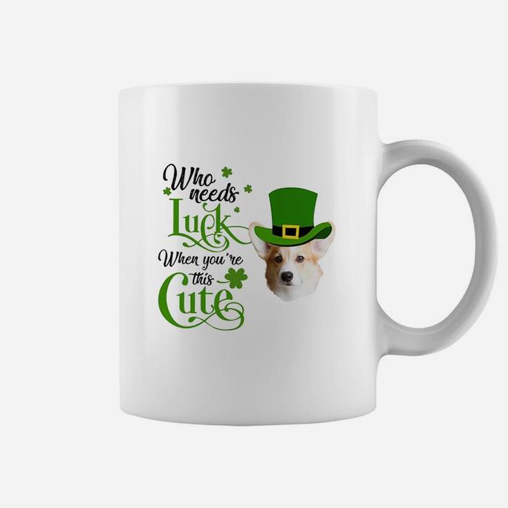 Who Needs Luck When You Are This Cute Funny Corgi St Patricks Day Dog Lovers Gift Coffee Mug