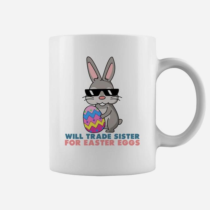 Will Trade Sister For Easter Eggs Funny Coffee Mug