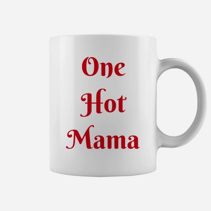 Womens One Hot Mama Mothers Day Best Gifs For Mom Coffee Mug