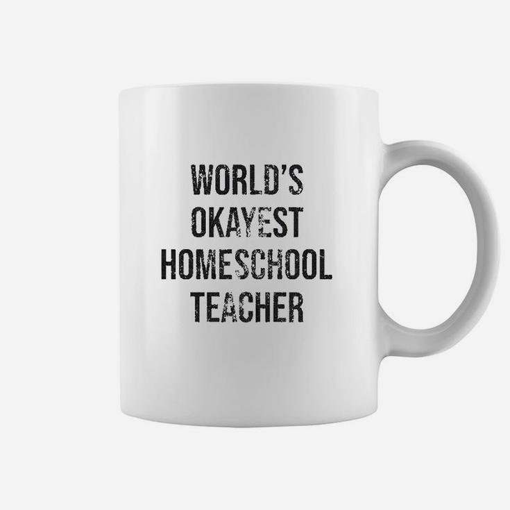 Worlds Okayest Homeschool Teacher Coffee Mug