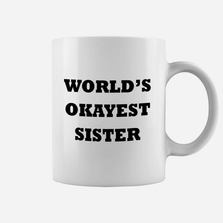 Worlds Okayest Sister birthday Coffee Mug