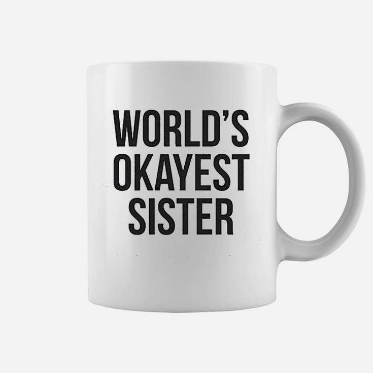 Worlds Okayest Sister Funny Sarcastic Coffee Mug
