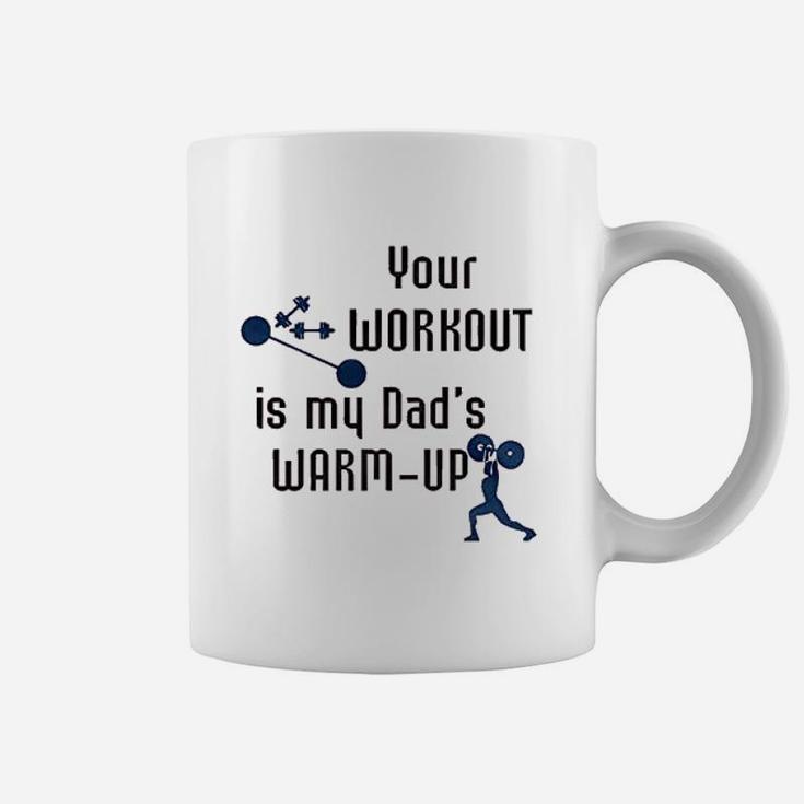 Your Workout Is My Dads Warm Up Coffee Mug