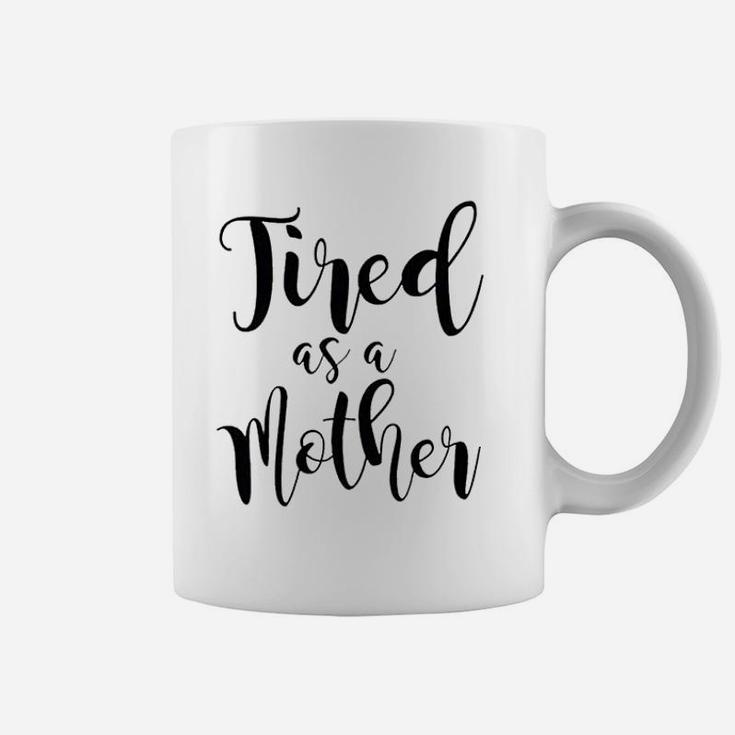 Zxh Women Tired As A Mother Coffee Mug