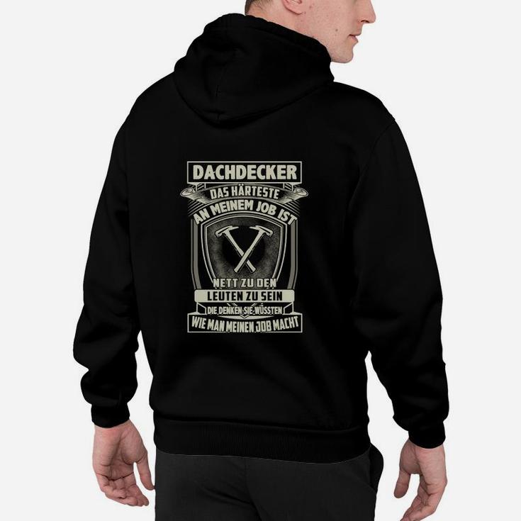 Dachdecker Das Härteste An Meinem Job Hoodie