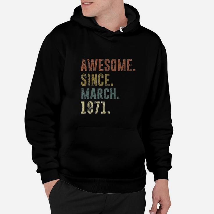 1971 Birthday Gift Vintage Awesome Since March 1971  Hoodie