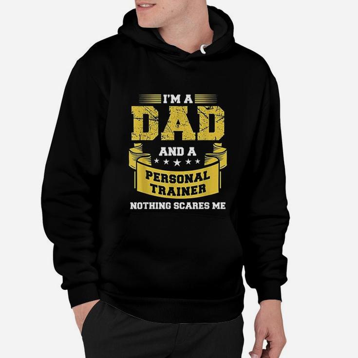 A Dad And Personal Trainer Nothing Scares Me Hoodie