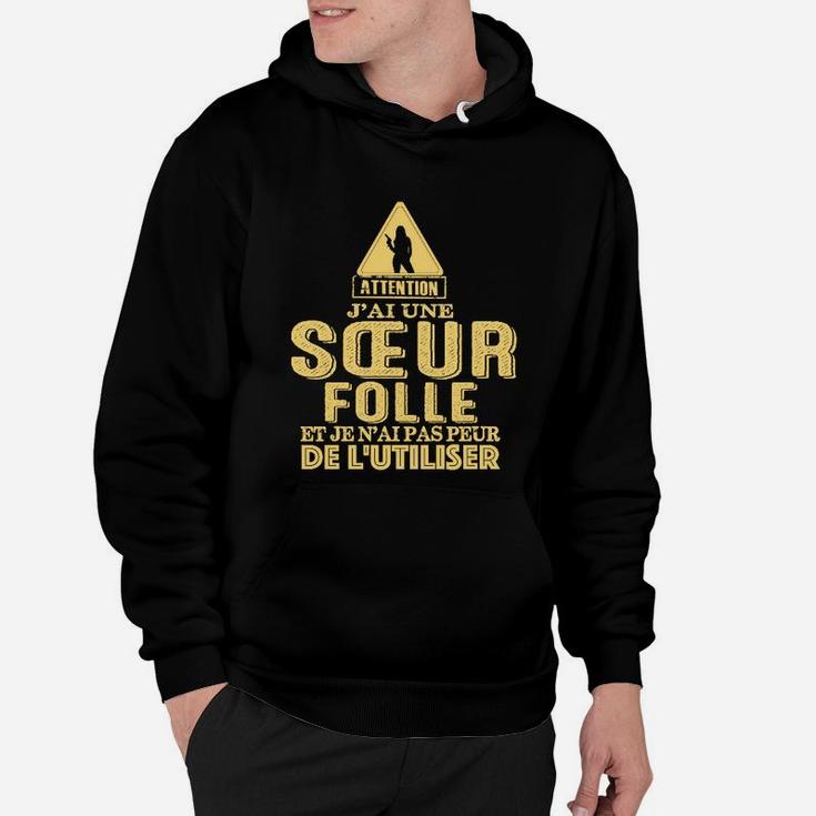 Achtung Jai Une Sœur Folle Ne Me Zwinge Pas A Lappeler Hoodie