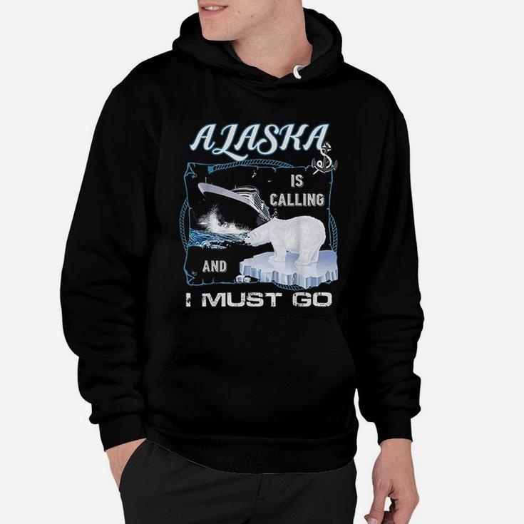 Alaska Is Calling And I Must Go Funny Cruising Hoodie