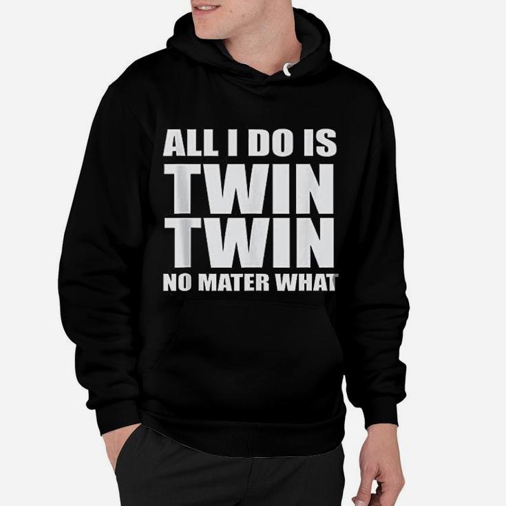 All I Do Is Twin Funny Mommy Dad Hoodie