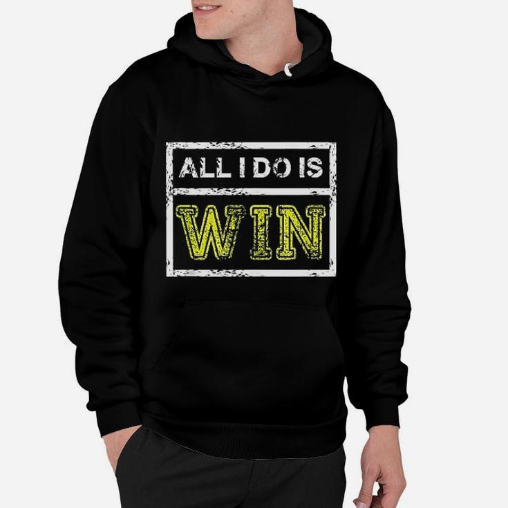 All I Do Win Motivational Sports Athlete Quote Hoodie