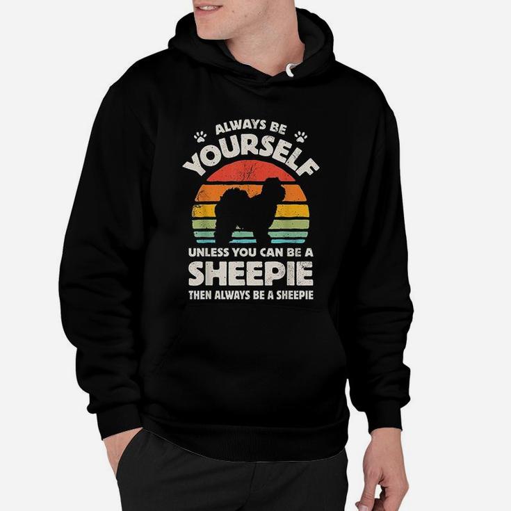 Always Be Yourself Sheepie Old English Sheepdog Vintage Hoodie